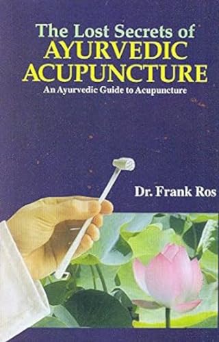 The Lost Secrets of Ayurvedic Acupuncture von Motilal Banarsidass,